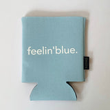feelin'blue. Koozies